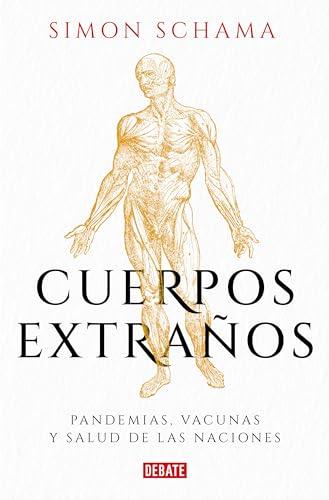 Cuerpos extraños: Pandemias, vacunas y salud de las naciones (Historia)