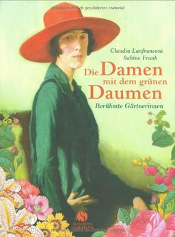 Die Damen mit dem grünen Daumen. Berühmte Gärtnerinnen