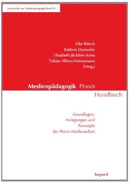 Medienpädagogik Praxis Handbuch: Grundlagen, Anregungen und Konzepte für aktive Medienarbeit