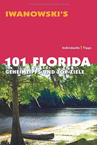 101 Florida - Reiseführer von Iwanowski: Geheimtipps & Top-Ziele