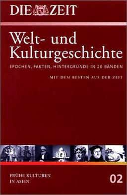 Die ZEIT-Welt- und Kulturgeschichte in 20 Bänden. 02. Frühe Kulturen in Asien