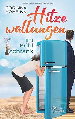 Hitzewallungen im Kühlschrank: Ein Liebesroman mit Herz, Humor und Tiefgang