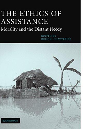 The Ethics of Assistance: Morality and the Distant Needy (Cambridge Studies in Philosophy and Public Policy)