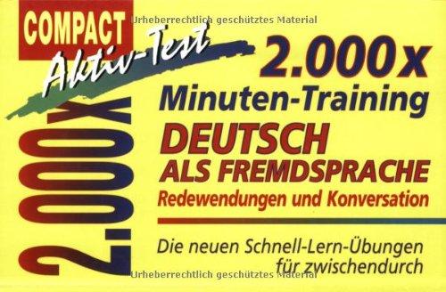 2.000 x Minuten-Training. Deutsch als Fremdsprache. Redewendungen und Konversation: Die neuen Schnell-Lern-Übungen für zwischendurch