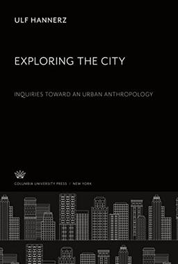 Exploring the City. Inquiries Toward an Urban Anthropology