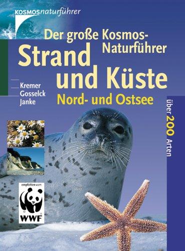 Der große Kosmos-Naturführer Strand und Küste. Nord- und Ostsee. Über 200 Arten