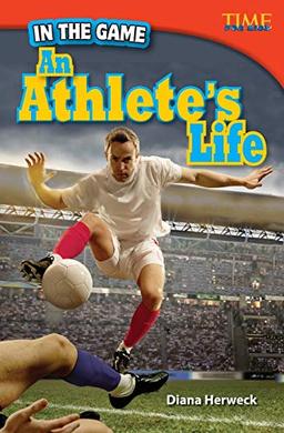 In the Game: An Athlete's Life (Time for Kids)