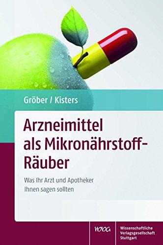 Arzneimittel als Mikronährstoff-Räuber: Was Ihr Arzt und Apotheker Ihnen sagen sollten