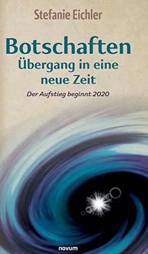 Botschaften – Übergang in eine neue Zeit: Der Aufstieg beginnt 2020