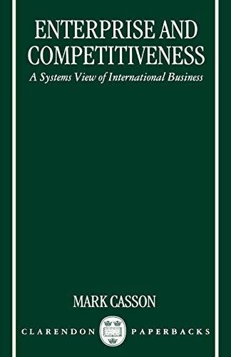 Enterprise and Competitiveness: A Systems View of International Business (Clarendon Paperbacks)