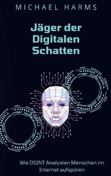 Jäger der Digitalen Schatten: Wie OSINT Analysten Menschen im Internet aufspüren