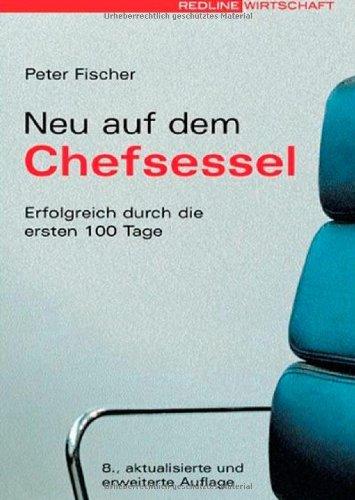 Neu auf dem Chefsessel. Erfolgreich durch die ersten 100 Tage