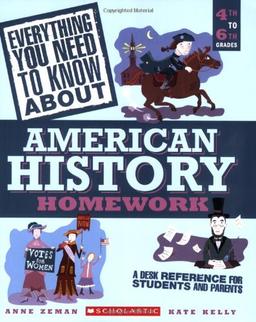 Everything You Need to Know about American History Homework: 4th to 6th Grades (Everything You Need to Know about (Scholastic Paperback))