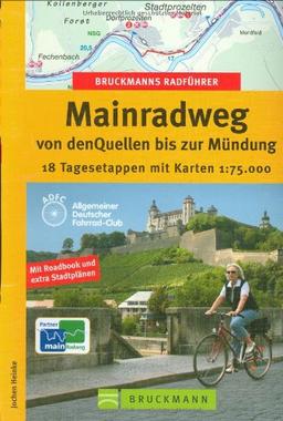 Bruckmanns Radführer Mainradweg von den Quellen bis zur Mündung: 18 Tagesetappen mit Karten 1:75.000