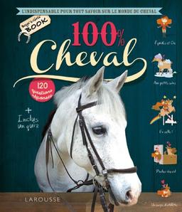 100 % cheval : 120 questions réponses : l'indispensable pour tout savoir sur le monde du cheval