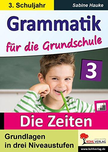 Grammatik für die Grundschule - Die Zeiten / Klasse 3: Grundlagen in drei Niveaustufen im 3. Schuljahr