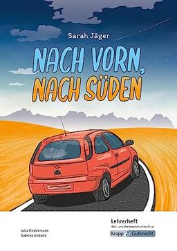 Nach vorn, nach Süden – Sarah Jäger – Lehrerheft – G-Niveau: Unterricht, Pflichtlektüre, Lösungen, Didaktik, Methodik, Prüfungsvorbereitung, Hauptschule, Heft (Prüfungsvorbereitung: Baden-Württemberg)