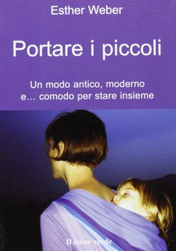 Portare i piccoli. Un modo antico, moderno e... comodo per stare insieme