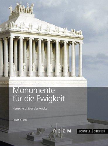 Monumente für die Ewigkeit: Herrschergräber der Antike