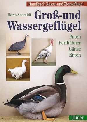 Handbuch Rasse- und Ziergeflügel: Groß- und Wassergeflügel: Puten, Perlhühner, Gänse, Enten: BD 1