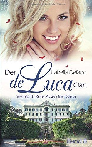 Verblüfft! Rote Rosen für Diana: Der de Luca Clan (Band 8)