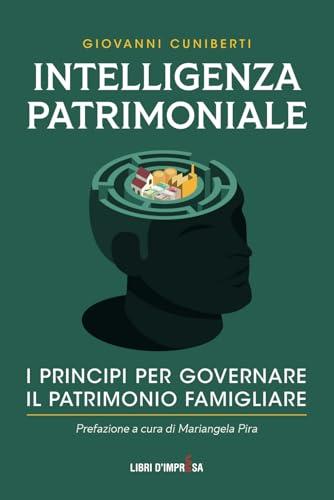 Intelligenza Patrimoniale: I principi per governare il patrimonio famigliare (Libri d'Impresa, Band 47)