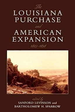 The Louisiana Purchase and American Expansion, 1803-1898