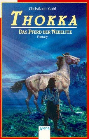 Thokka. Das Pferd der Nebelfee. ( Ab 12 J.).