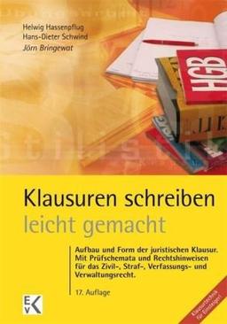 Klausurenschreiben leicht gemacht: Ein Leitfaden für Form und Aufbau juristischer Klausuren in Zivilrecht, Strafrecht und öffentlichem Recht mit ... Arbeiten, Besprechungen und Musterlösungen