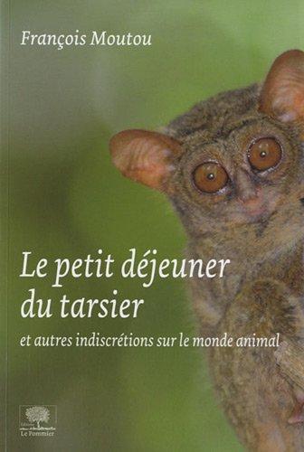 Le petit déjeuner du tarsier : et autres indiscrétions sur le monde animal