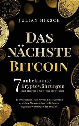 Das nächste Bitcoin: 7 unbekannte Kryptowährungen mit enormen Gewinnpotentialen. So investieren Sie als Krypto-Einsteiger früh und ohne Vorkenntnisse in die besten digitalen Währungen der Zukunft