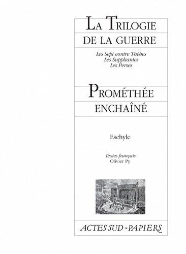 La trilogie de la guerre ; suivi de Prométhée enchaîné