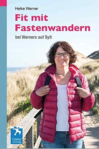 Fit mit Fastenwandern: bei Werners auf Sylt (ClarityCollection / Schönes und Spannendes aus Gesundheit, Spiritualität und Natur)