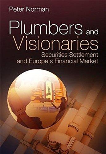 Plumbers and Visionaries: Securities Settlement and Europe's Financial Market (Wiley Finance Series)