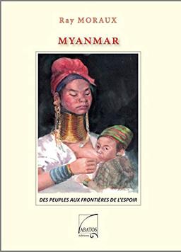 Myanmar : des peuples aux frontières de l'espoir