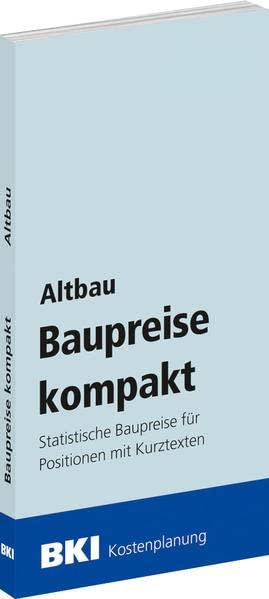 BKI Baupreise kompakt Altbau 2023: Statistische Baupreise für Positionen mit Kurztexten