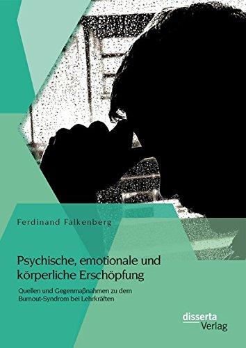 Psychische, emotionale und körperliche Erschöpfung: Quellen und Gegenmaßnahmen zu dem Burnout-Syndrom bei Lehrkräften