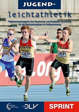 Jugendleichtathletik Sprint: Rahmentrainingsplan des Deutschen Leichtathletik-VerbandeDeutschen Leichtathletik-Verbands für die Sprintdisziplinen im Aufbautraining (Mediathek Leichtathletik)