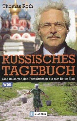 Russisches Tagebuch: Eine Reise von den Tschuktschen bis zum Roten Platz