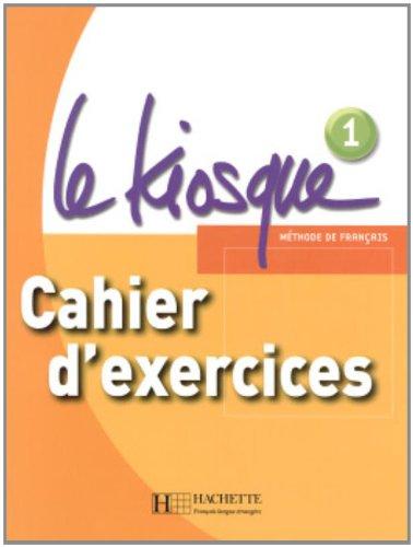 Le kiosque, méthode de français 1, A1 : cahier d'exercices