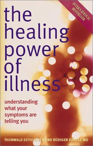 Healing Power of Illness: Understanding What Your Symptoms Are Telling You