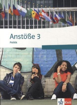 Anstöße Politik - Ausgabe für Realschulen in  Nordrhein-Westfalen: Anstöße Politik/Wirtschaft - Neubearbeitung. Ausgabe für Nordrhein-Westfalen und Schleswig-Holstein. Schülerbuch 3 - Klassen 9-10