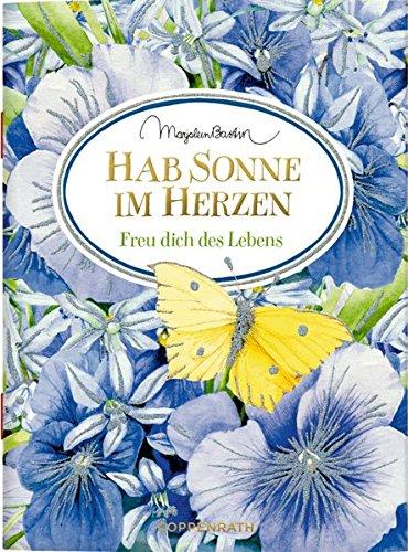 Hab Sonne im Herzen: Freu dich des Lebens (Schöne Grüße)