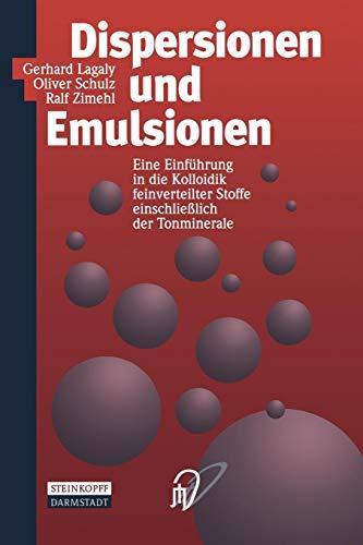 Dispersionen und Emulsionen. Einführung in die Kolloidik feinverteilter Stoffe einschließlich der Tonminerale. Mit einem historischen Beitrag von K. Beneke