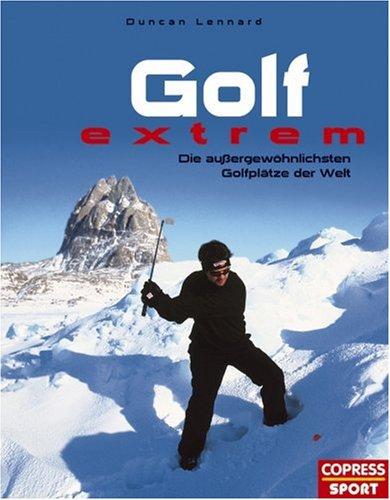 Golf Extrem: Die außergewöhnlichsten Golfplätze der Welt