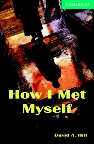 How I Met Myself Book and Audio CD Pack: Level 3 Lower Intermediate: Lower Intermediate Level 3 (Cambridge English Readers: Level 3)