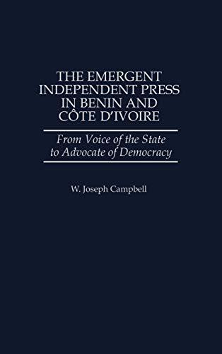 The Emergent Independent Press in Benin and Cote D'Ivoire: From Voice of the State to Advocate of Democracy (Greenwood Press Literature in)