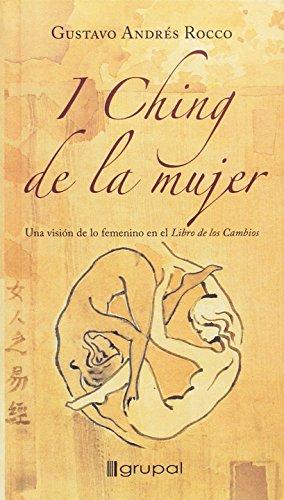 I-ching de la mujer/ Women's I Ching: Una vision de lo femenino en el libro de los cambios/ A Feminine Vision in the Book of Changes