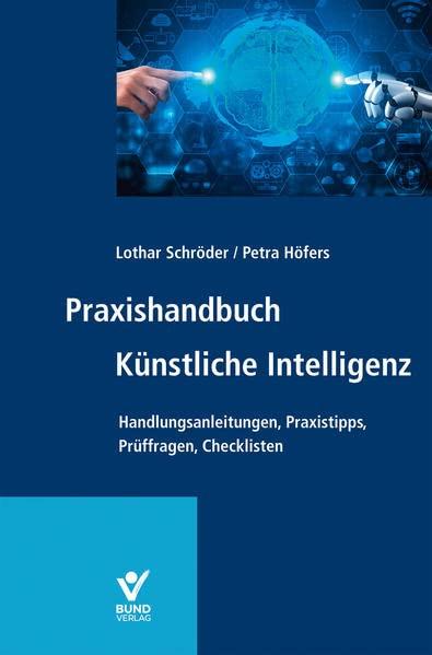 Praxishandbuch Künstliche Intelligenz: Die Balance zwischen künstlicher Intelligenz und menschlichen Werten