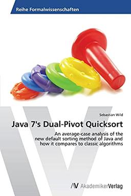 Java 7's Dual-Pivot Quicksort: An average-case analysis of the new default sorting method of Java and how it compares to classic algorithms